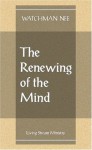 Renewing of the Mind - Watchman Nee, Watchman