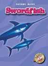 Swordfish (Blastoff! Readers: Oceans Alive) - Colleen Sexton