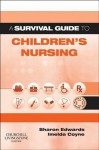 A Survival Guide to Children's Nursing - Sharon L Edwards, Imelda Coyne