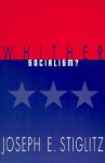 Whither Socialism? - Joseph E. Stiglitz