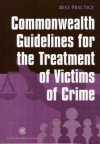 Commonwealth Guidelines for Treatment of Victims of Crime - Commonwealth Secretariat