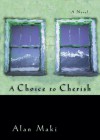 A Choice to Cherish - Alan Maki