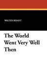 The World Went Very Well Then - Walter Besant