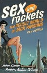 Sex and Rockets: The Occult World of Jack Parsons - John Carter, Robert Anton Wilson