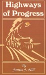 Highways of Progress - James Jerome Hill