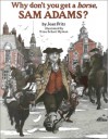 Why Don't You Get a Horse, Sam Adams? - Jean Fritz