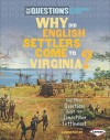 Why Did English Settlers Come to Virginia?: And Other Questions about the Jamestown Settlement - Candice F. Ransom