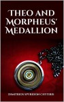 Theo and Morpheus' Medallion (Theo and the Six Seals, #1) - Dimitrios Spyridon Chytiris