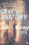 Gray's Anatomy: Selected Writings - John Nicholas Gray