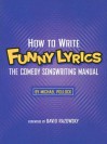 How to Write Funny Lyrics: The Comedy Songwriting Manual - Michael Pollock