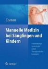 Manuelle Medizin Bei Sauglingen Und Kindern: Entwicklungsneurologie - Klinik - Therapeutische Konzepte - Wilfrid Coenen, Heinz-Dieter Neumann, Toni Graf-Baumann