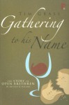 Gathering to His Name: The Story of Open Brethren in Britain and Ireland - Tim Grass, David W. Bebbington