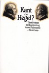 Kant oder Hegel? Über Formen der Begründung in der Philosophie (Veröffentlichungen der Internationalen Hegel-Vereinigung #12) - Dieter Henrich