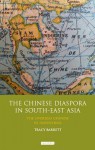 The Chinese Diaspora in South-East Asia: The Overseas Chinese in Indochina - Tracy Barrett