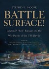 Battle Surface!: Lawson P. "Red" Ramage and the War Patrols of the USS, Parche - Stephen L. Moore