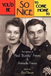 You'd Be So Nice to Come Home to: The Letters of Paul Buddy Frees and Annelle Frees - Paul Frees, Annelle Frees, Ben Ohmart