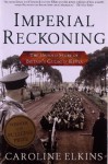 Imperial Reckoning: The Untold Story of Britain's Gulag in Kenya - Caroline Elkins