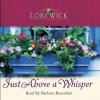 Just Above a Whisper - Lori Wick, Barbara Rosenblat