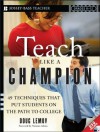 Teach Like a Champion: 49 Techniques that Put Students on the Path to College (K-12) - Doug Lemov