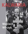 Kalwaria - Wojciech Wilczyk