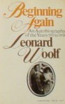 Beginning Again: An Autobiography Of The Years 1911 To 1918 - Leonard Woolf