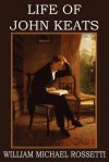 Life Of John Keats - William Michael Rossetti