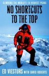 No Shortcuts to the Top: Climbing the World's 14 Highest Peaks - Ed Viesturs, David Roberts