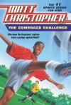 The Comeback Challenge (Matt Christopher Sports Fiction) - Matt Christopher