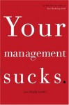 Your Management Sucks: Why You Have to Declare War on Yourself . . . and Your Business - Mark Stevens, Marco Ilardi