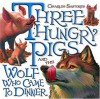 Three Hungry Pigs and the Wolf Who Came to Dinner (Picture Book) - Charles Santore