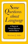 Some Questions about Language - Mortimer J. Adler