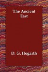 The Ancient East - D. G. Hogarth