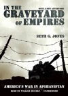 In the Graveyard of Empires: America's War in Afghanistan (Audio) - Seth G. Jones, William Hughes