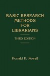 Basic Research Methods for Librarians (Information Management, Policy, and Services) - Ronald R. Powell