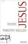 Jesus: Seine Geschichte - unsere Geschichte (German Edition) - Timothy Keller, Friedemann Lux