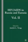 HIV/AIDS in Russia and Eurasia, Volume II - Judyth L. Twigg