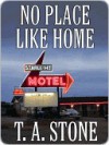 No Place Like Home - T.A. Stone