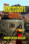 The Homesteader's Legacy - Mary Jean Kelso