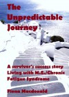 ME/CFS : THE UNPREDICTABLE JOURNEY - A Survivor's Success Story. Living with ME/Chronic Fatigue Syndrome - Fiona MacDonald