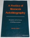 A Poetics Of Women's Autobiography: Marginality And The Fictions Of Self Representation - Sidonie Smith