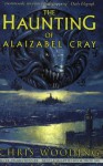 The Haunting Of Alaizabel Cray - Chris Wooding