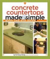 Concrete Countertops Made Simple: Includes a Step-by-Step Companion Video DVD - Fu-Tung Cheng, Matthew Millman