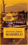 Aonde o vento me levar - Manuel Jorge Marmelo