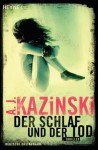 Der Schlaf und der Tod: Thriller (German Edition) - A.J. Kazinski, Günther Frauenlob