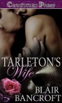 Tarleton's Wife - Blair Bancroft