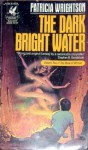 The Dark Bright Water - Patricia Wrightson