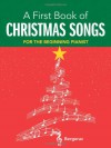 A First Book of Christmas Songs: 20 Favorite Songs in Easy Piano Arrangements - Bergerac