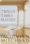 Twelve Times Blessed - Jacquelyn Mitchard