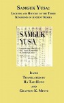 Samguk Yusa: Legends and History of the Three Kingdoms of Ancient Korea - Ilyon, Grafton, Mintz, Tae-Hung, Ha