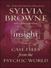 Insight: Case Files from the Psychic World - Sylvia Browne, Lindsay Harrison